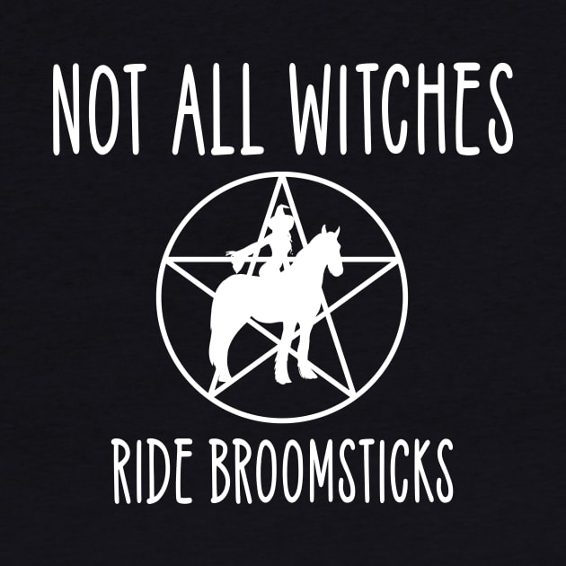 Not all Witches Ride Broomsticks Horse Rider Cheeky Witch® by Cheeky Witch